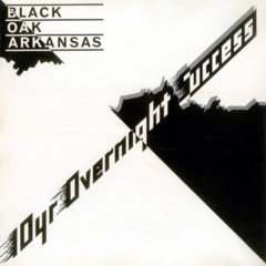 Black Oak Arkansas - 1976 - 10yr Overnight Success